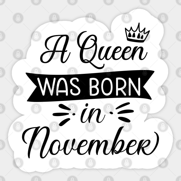 A queen Was born in November Sticker by Satic